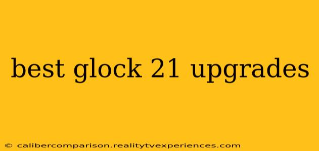 best glock 21 upgrades