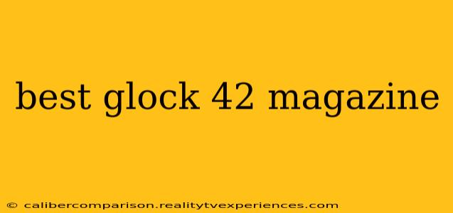 best glock 42 magazine