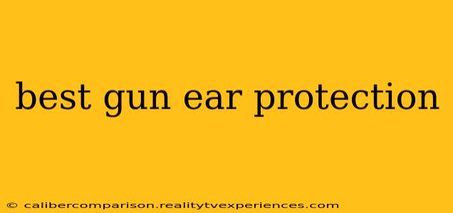 best gun ear protection