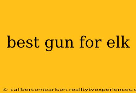 best gun for elk