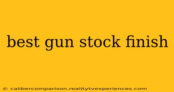 best gun stock finish