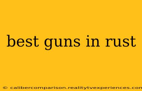 best guns in rust