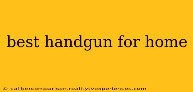 best handgun for home