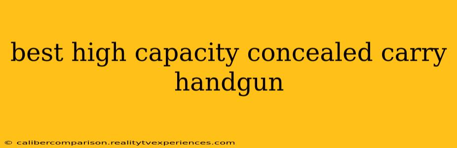 best high capacity concealed carry handgun