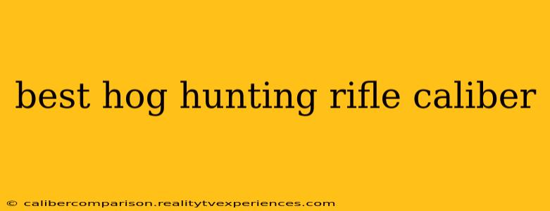 best hog hunting rifle caliber