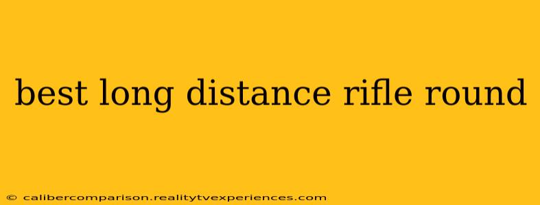 best long distance rifle round