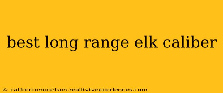 best long range elk caliber