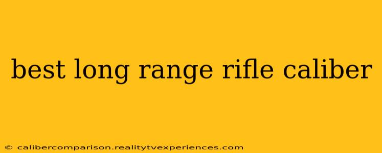 best long range rifle caliber