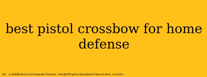 best pistol crossbow for home defense