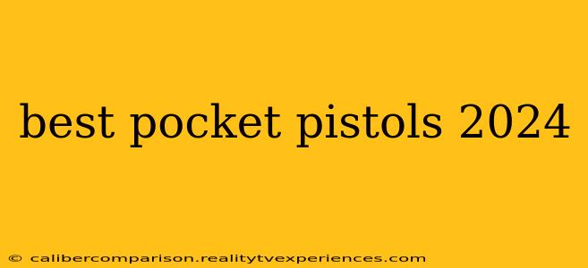 best pocket pistols 2024