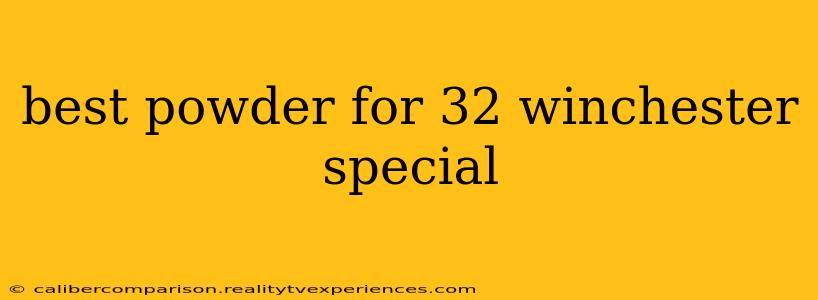 best powder for 32 winchester special