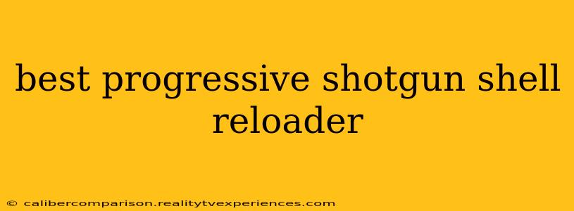 best progressive shotgun shell reloader