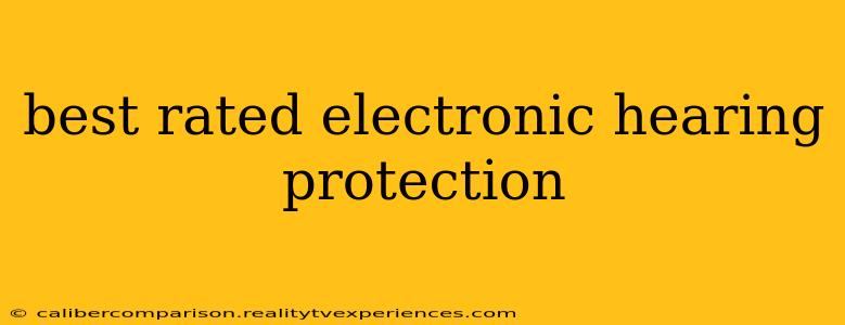 best rated electronic hearing protection