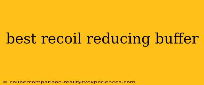 best recoil reducing buffer