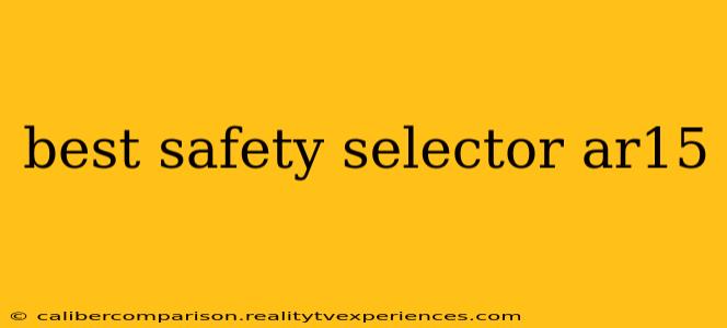 best safety selector ar15