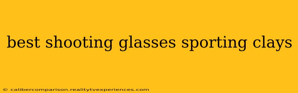 best shooting glasses sporting clays