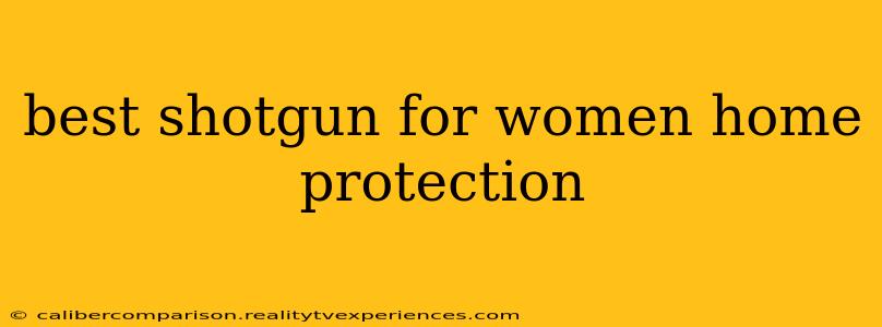 best shotgun for women home protection