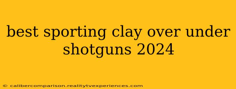 best sporting clay over under shotguns 2024