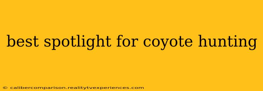 best spotlight for coyote hunting