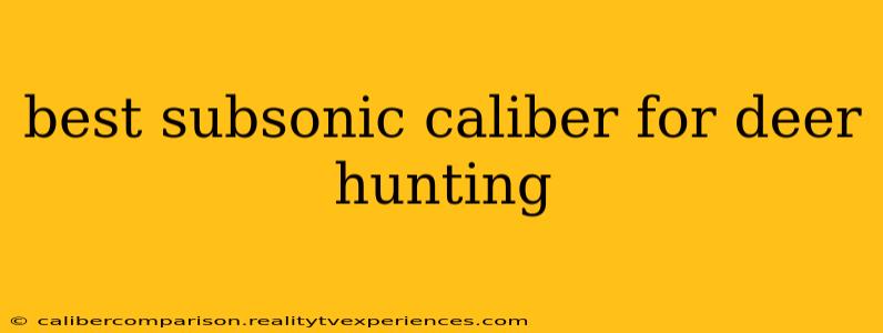 best subsonic caliber for deer hunting