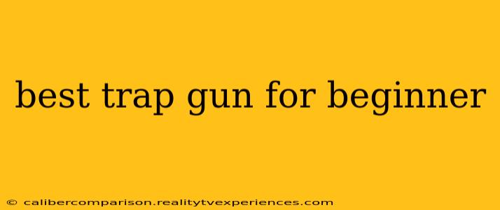 best trap gun for beginner