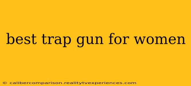 best trap gun for women