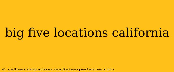 big five locations california