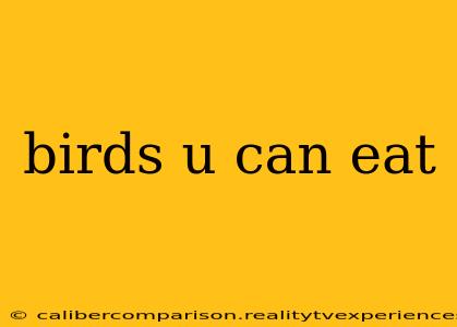 birds u can eat