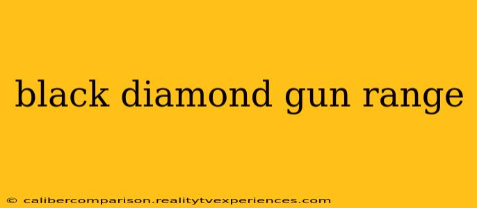 black diamond gun range