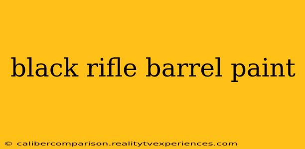 black rifle barrel paint