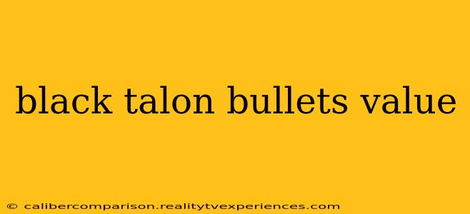 black talon bullets value