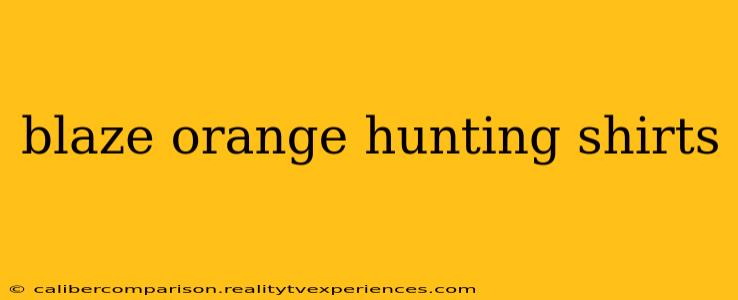 blaze orange hunting shirts