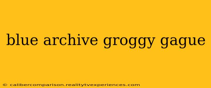 blue archive groggy gague