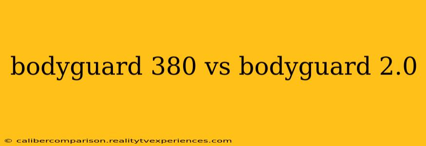 bodyguard 380 vs bodyguard 2.0