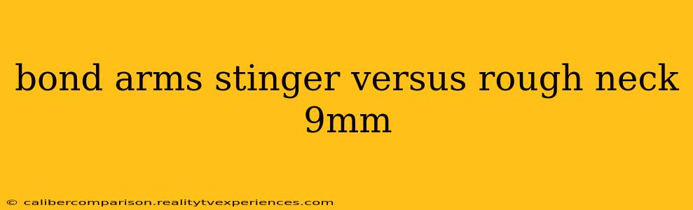 bond arms stinger versus rough neck 9mm