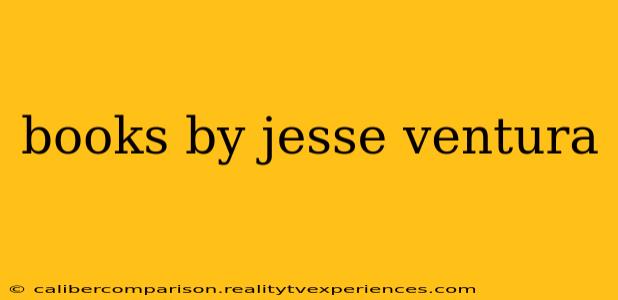 books by jesse ventura