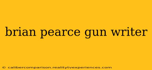 brian pearce gun writer