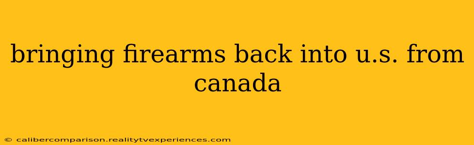 bringing firearms back into u.s. from canada