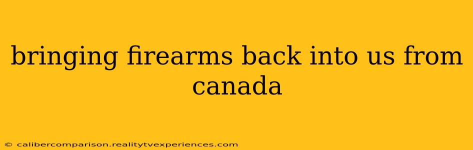 bringing firearms back into us from canada