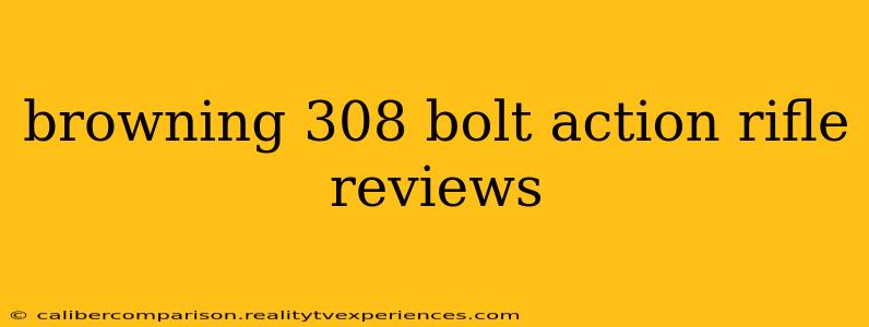 browning 308 bolt action rifle reviews