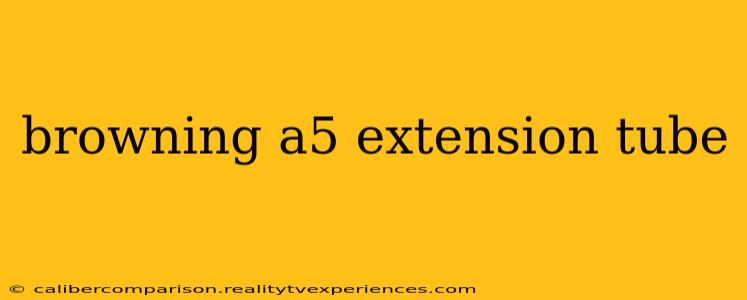 browning a5 extension tube