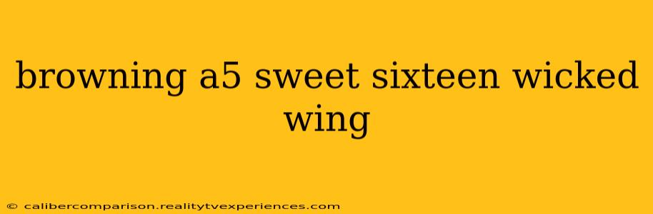 browning a5 sweet sixteen wicked wing