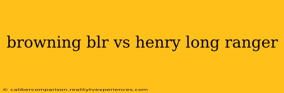 browning blr vs henry long ranger