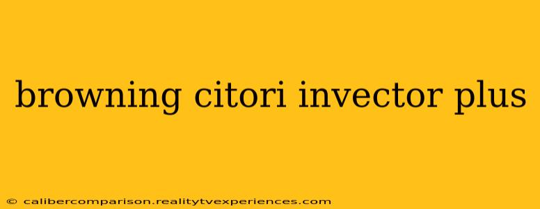 browning citori invector plus