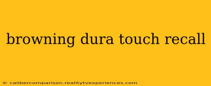 browning dura touch recall