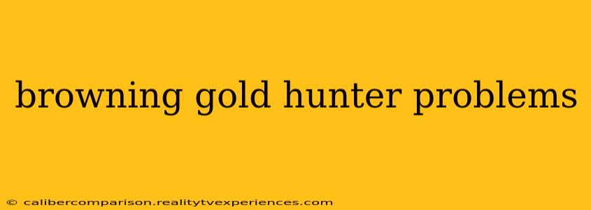 browning gold hunter problems