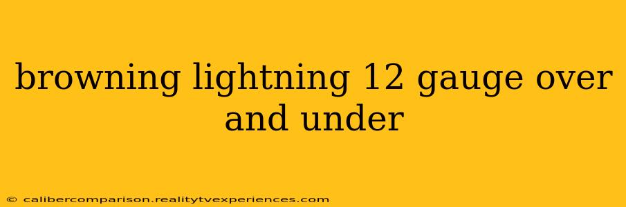 browning lightning 12 gauge over and under