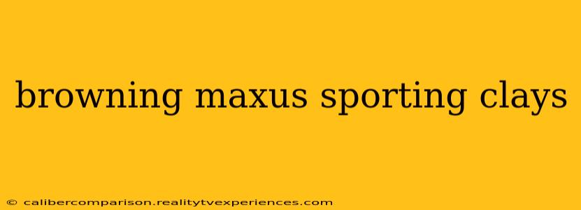 browning maxus sporting clays