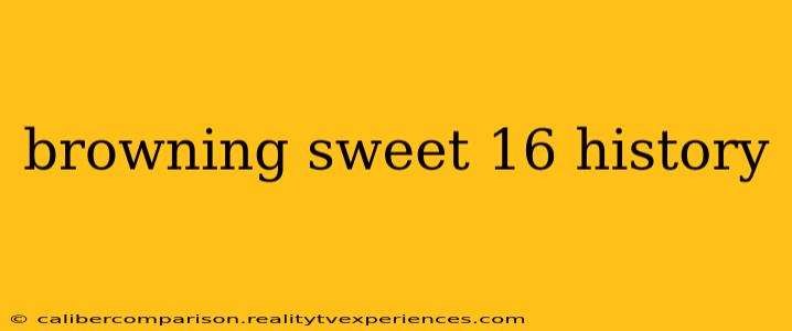 browning sweet 16 history