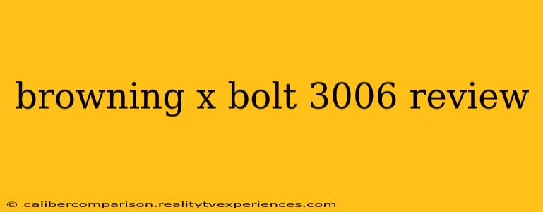 browning x bolt 3006 review